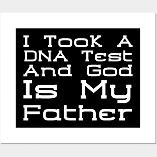 I Took A Dna Test And God Is My Father Posters and Art